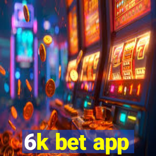 6k bet app